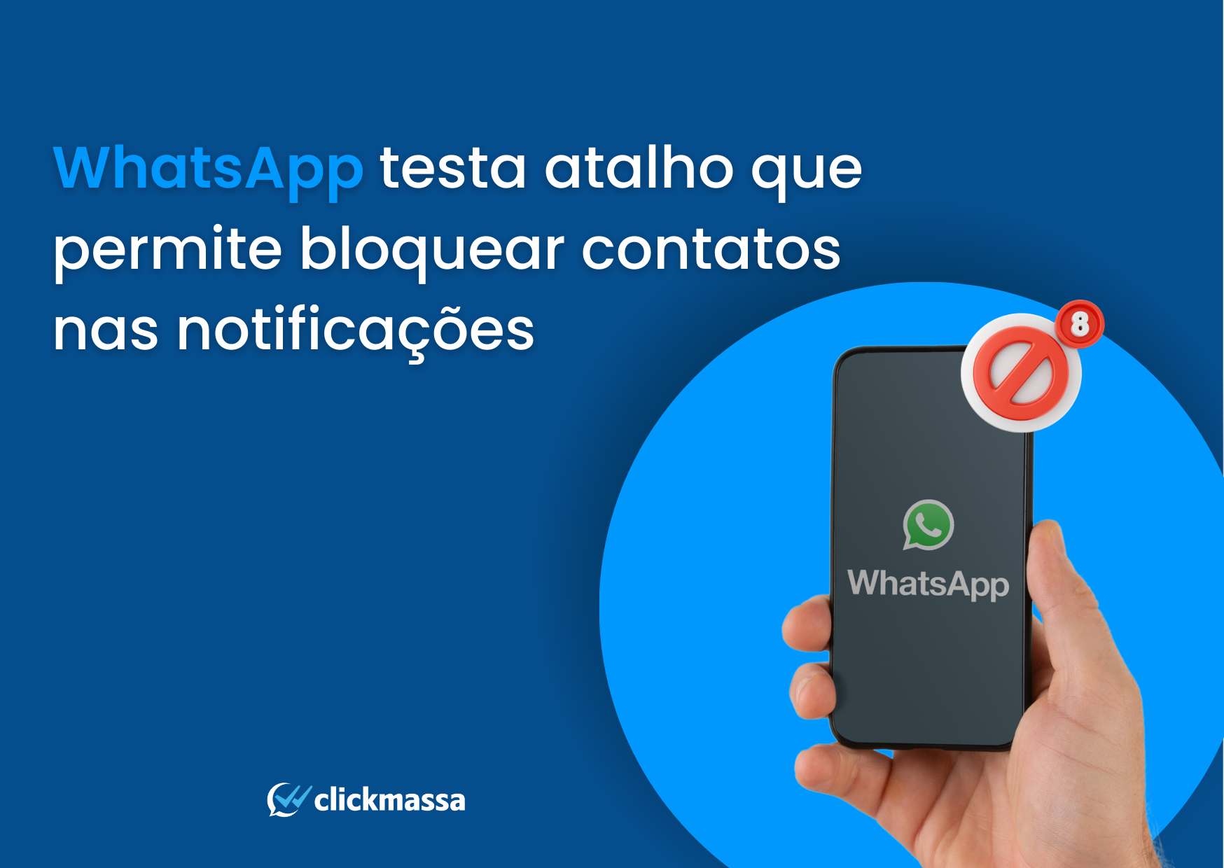 Whatsapp Testa Atalho Que Permite Bloquear Contatos Nas Notificações Blog Clickmassa 